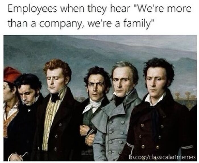 Office meme with historical figures reacting skeptically to the phrase "We're more than a company, we're a family."