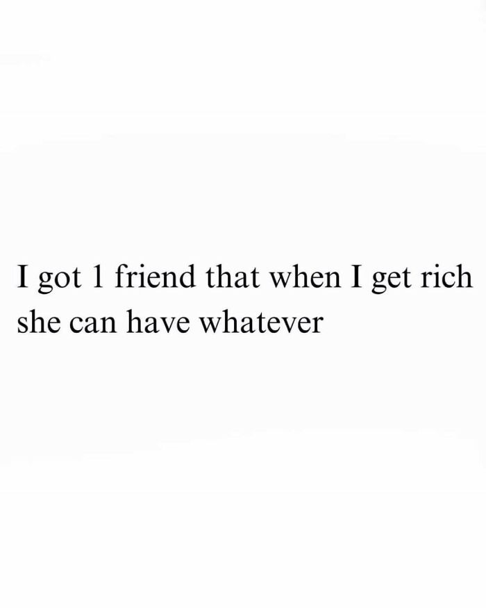 Text meme about friendship and wealth, humorously expressing generosity.