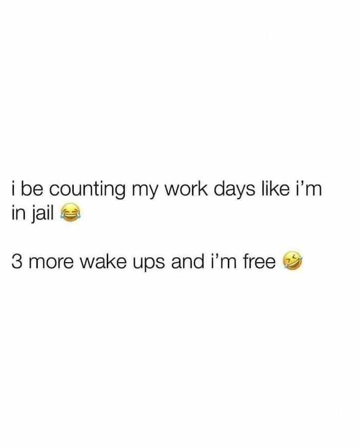 Counting work days like jail time, with emojis, expressing humor.