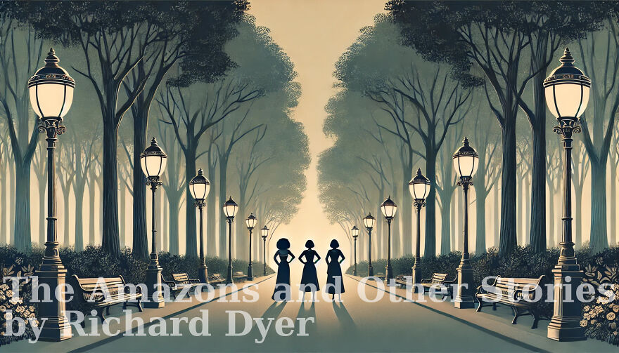 Empowering Tales Of Resilience And Sisterhood: Exploring The Amazons And Other Stories By Richard Dyer