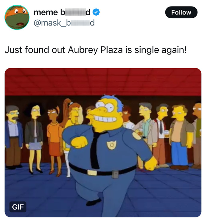 Simpsons character dancing, referencing Aubrey Plaza's single status after husband's passing. Simpsons character dancing, referencing Aubrey Plaza's single status after husband's passing.