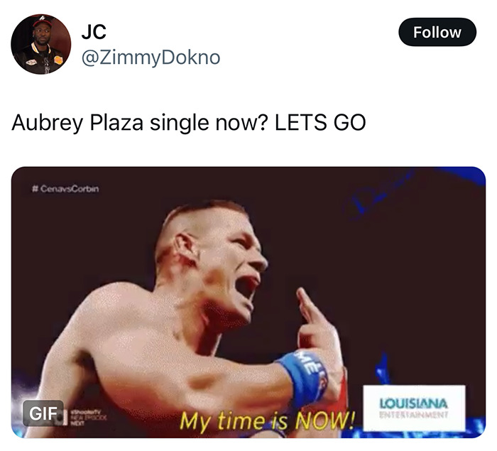 Tweet expressing excitement about Aubrey Plaza's single status using a GIF of a wrestler. Tweet expressing excitement about Aubrey Plaza's single status using a GIF of a wrestler.