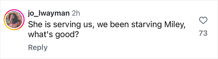 Comment praising Miley Cyrus' transformation and style.