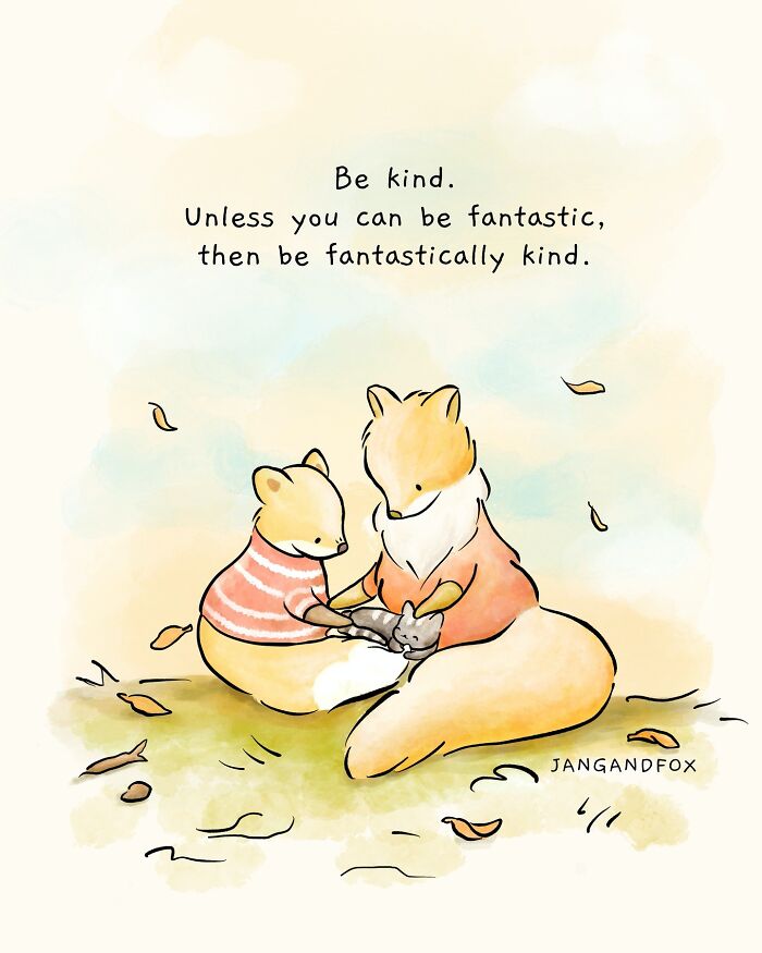Wholesome comic by Joanne Ang depicting two foxes, one holding a small bunny, with the message "Be kind… fantastically kind."