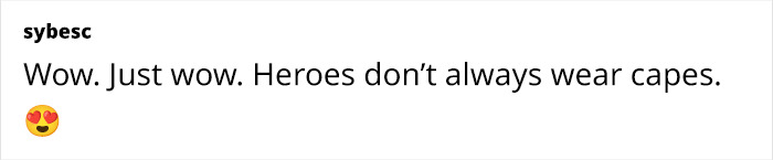Text reading &ldquo;Wow. Just wow. Heroes don&rsquo;t always wear capes.&rdquo; with a heart-eyes emoji.