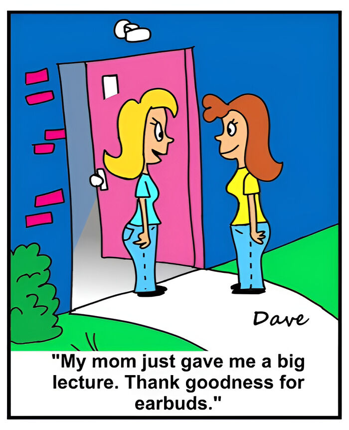 Humorous comic panel of two women talking outside a door, one saying, "My mom just gave me a big lecture. Thank goodness for earbuds."