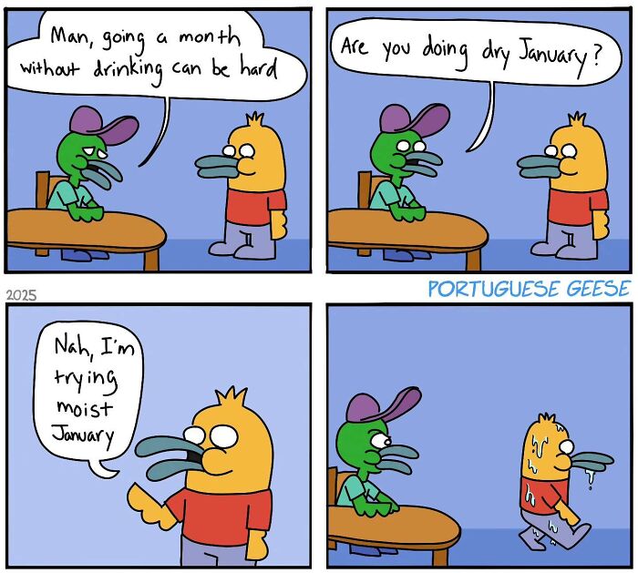 Comic with funny, twisted ending: two birds discussing "dry January," one opting for "moist January" instead.