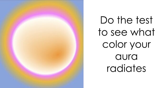 Apparently, Auras Have Different Colors, Do This Test To Figure Out What Yours Is