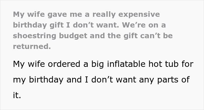 Man upset over expensive gift from wife; inflatable hot tub on a budget.