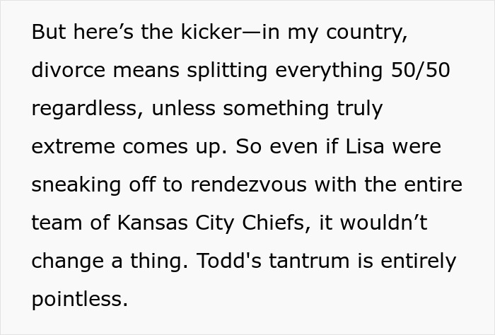 Text discussing a country's divorce laws, mentioning equal asset splitting and Todd's tantrum. Text discussing a country's divorce laws, mentioning equal asset splitting and Todd's tantrum.