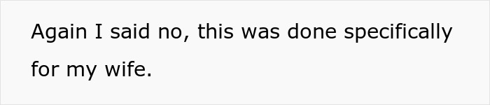 Text stating, "Again I said no, this was done specifically for my wife. Text stating, "Again I said no, this was done specifically for my wife.