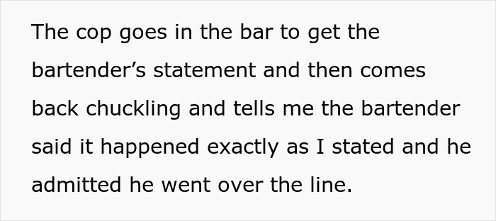 Text reveals a cop's account confirming bartender admitted to going overboard after refusing to tip on auto gratuity.