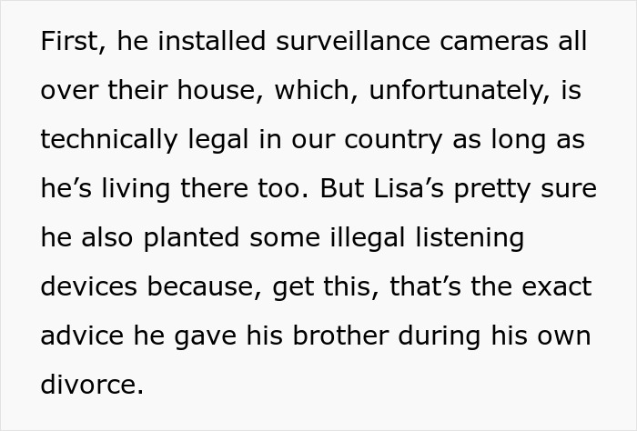 Text detailing surveillance cameras and suspected illegal listening devices by an ex, indicating toxic relationship dynamics. Text detailing surveillance cameras and suspected illegal listening devices by an ex, indicating toxic relationship dynamics.