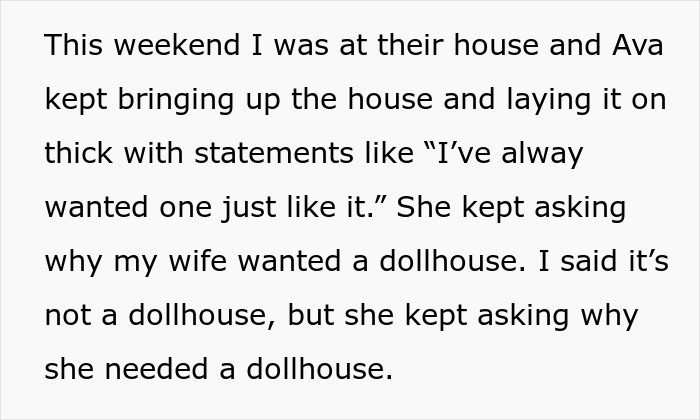 Text about a man explaining conversations regarding a dollhouse replica for his wife, and a child's interest in it. Text about a man explaining conversations regarding a dollhouse replica for his wife, and a child's interest in it.