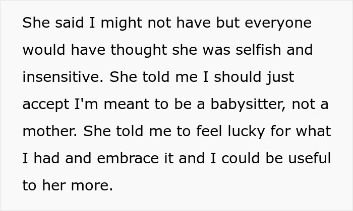 Text describing a conversation where a woman is told she's meant to be a babysitter, not a mother. Text describing a conversation where a woman is told she's meant to be a babysitter, not a mother.