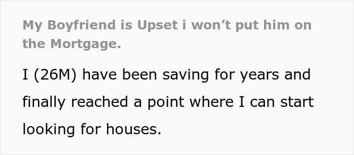 Text discussing a situation where a boyfriend is upset about not being on the mortgage. Text discussing a situation where a boyfriend is upset about not being on the mortgage.