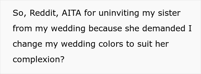 Text discussing a sister demanding a wedding color change, leading to drama. Text discussing a sister demanding a wedding color change, leading to drama.