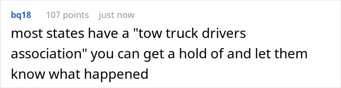 Comment suggesting contacting a tow truck drivers association in response to a towing company situation. Comment suggesting contacting a tow truck drivers association in response to a towing company situation.