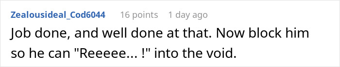Comment discussing deserved revenge, suggesting to block someone for further frustration online. Comment discussing deserved revenge, suggesting to block someone for further frustration online.