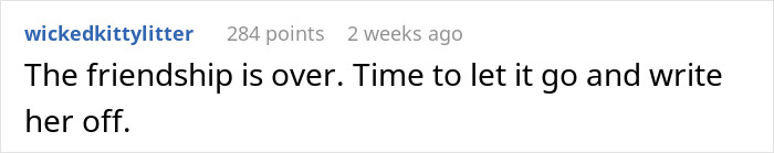 Comment on bridesmaid expectations and wedding disappointment, declaring the friendship over.