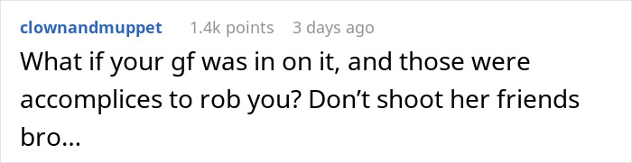 Comment questioning intention of intruders and suggesting not to shoot them, related to defending decision with a gun.