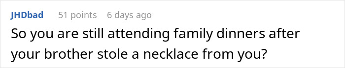 Comment about family heirloom dispute involving a brother stealing a necklace.