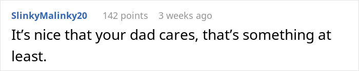 Comment on miscarriage, "It's nice your dad cares, that's something at least," with 142 points, username SlinkyMalinky20. Comment on miscarriage, "It's nice your dad cares, that's something at least," with 142 points, username SlinkyMalinky20.