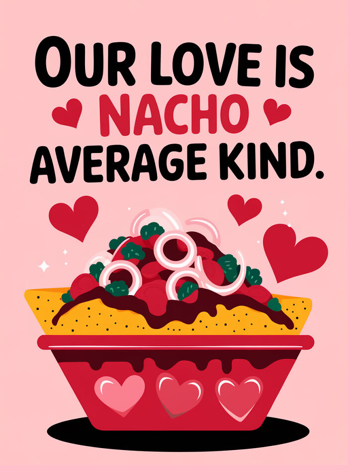 Valentine food pun card with nachos, hearts, and the phrase "Our love is nacho average kind" on a pink background.