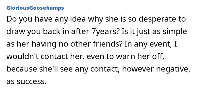 Text from GloriousGoosebumps discussing why a woman&rsquo;s ex-friend persists after 7 years, suggesting not to contact her.