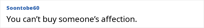 Text from user commenting on family relationship issues: "You can&rsquo;t buy someone&rsquo;s affection.