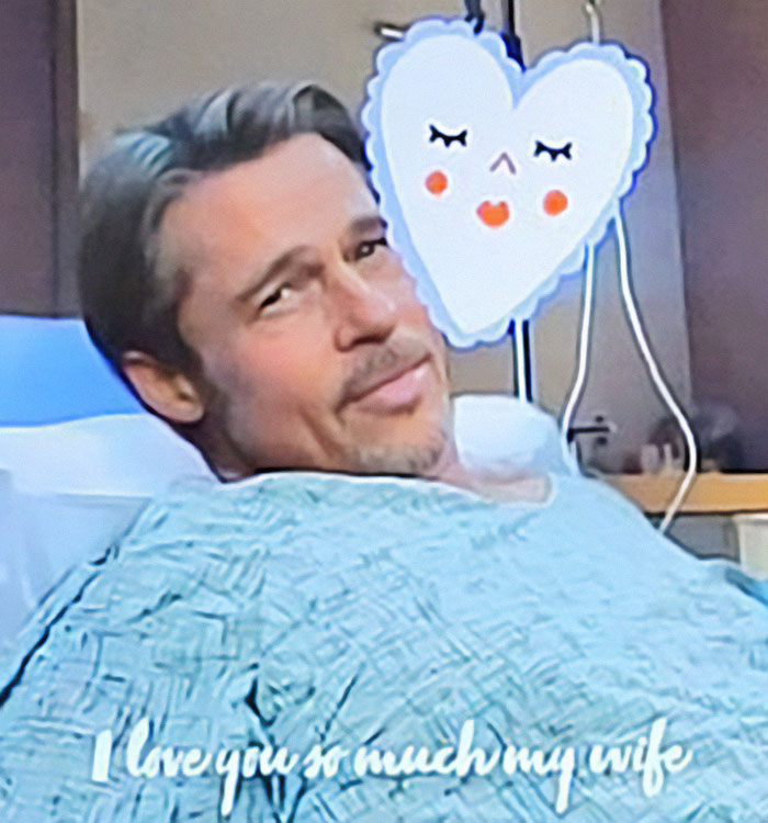 Man resembling Brad Pitt in hospital bed with a heart emoji and affectionate message at the bottom. Man resembling Brad Pitt in hospital bed with a heart emoji and affectionate message at the bottom.