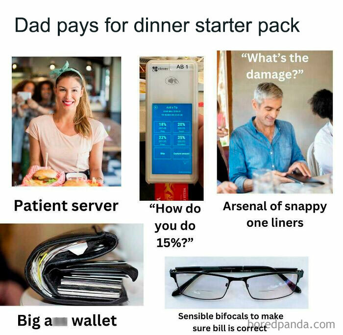Dad pays for dinner starter pack with patient server, tip calculator, snappy one-liners, large wallet, and bifocals.