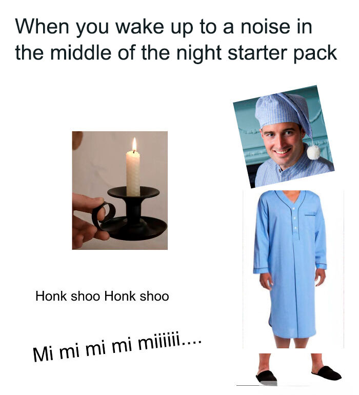 Funny starter pack featuring night attire and candle for middle-of-the-night wake-ups.
