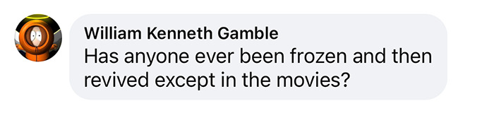 Comment questioning if bodies have been frozen and revived, related to the promise of future revival.