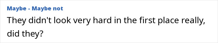 Text reads: "They didn't look very hard in the first place really, did they?