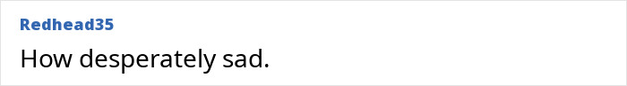 Screenshot of a comment stating, "How desperately sad.