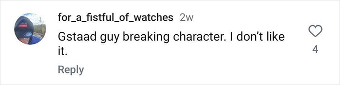 Instagram comment on Gstaad Guy's character, expressing disapproval: "Gstaad guy breaking character. I don&rsquo;t like it.