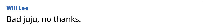 "Comment text reading 'Bad juju, no thanks' by user Will Lee.