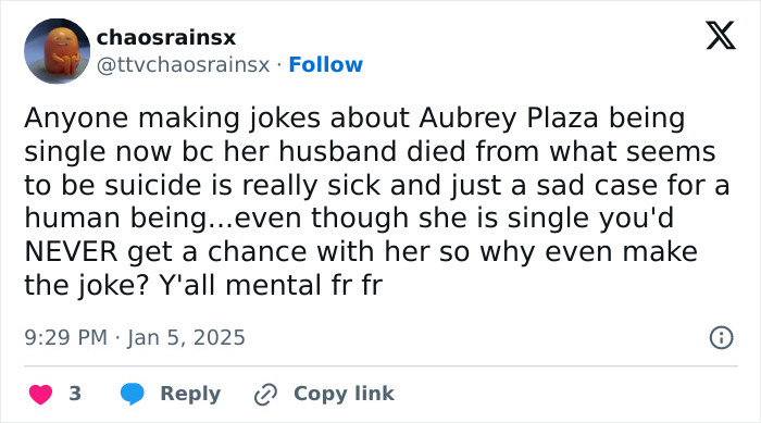 Social media post criticizing jokes about Aubrey Plaza's single status after her husband's passing. Social media post criticizing jokes about Aubrey Plaza's single status after her husband's passing.
