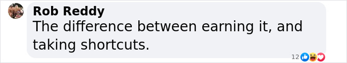 Comment by Rob Reddy on weight loss transformations: "The difference between earning it, and taking shortcuts.