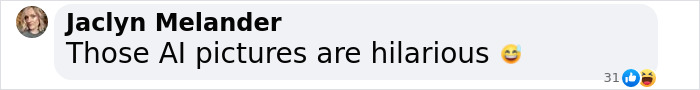 "Comment about AI pictures being hilarious with laughing emoji. "Comment about AI pictures being hilarious with laughing emoji.