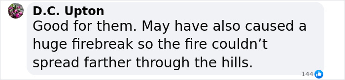 Comment by D.C. Upton praising private firefighters for creating a firebreak to prevent wildfire spread. Comment by D.C. Upton praising private firefighters for creating a firebreak to prevent wildfire spread.