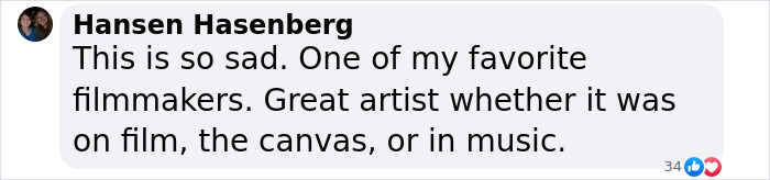 Comment mourning director David Lynch, praising his artistry in film, canvas, and music.