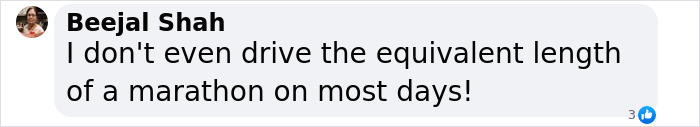 Comment humorously comparing driving distance to marathon running achievement. Comment humorously comparing driving distance to marathon running achievement.