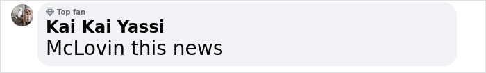 Facebook comment by Top Fan Kai Kai Yassi, saying, "McLovin this news" about a McDonald's related update.
