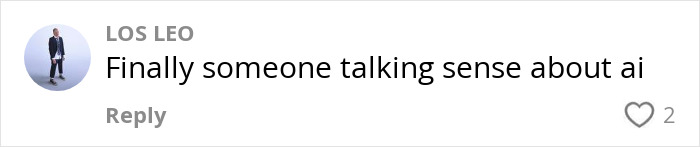 Comment saying "Finally someone talking sense about AI" with 2 likes. Comment saying "Finally someone talking sense about AI" with 2 likes.