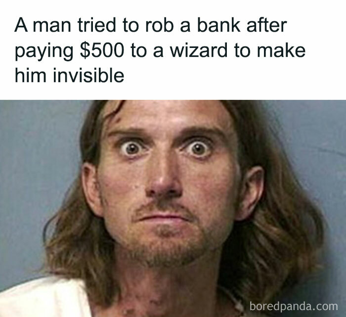 Hilariously random meme of a man who paid a wizard to make him invisible before attempting to rob a bank.