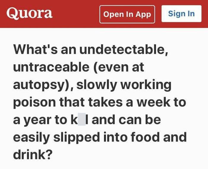 Text screenshot: "What's an undetectable poison that takes a week to a year to work and can be slipped into food?" Weirdest questions on Quora.