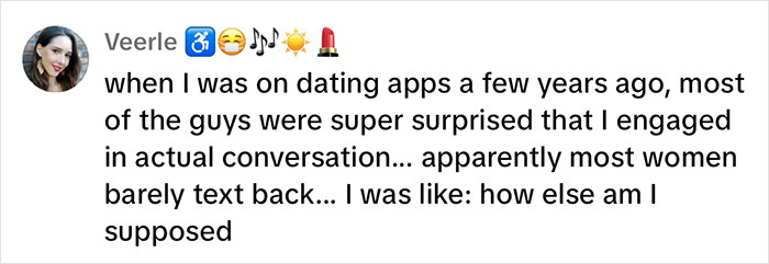 Woman shares experience on dating apps, finds men surprised by actual conversation initiation.