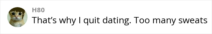 A comment with a cat profile picture, saying: "That's why I quit dating. Too many sweats.